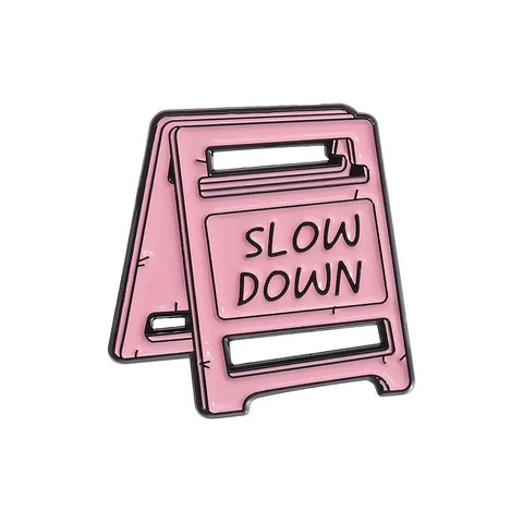Pin esmaltado Slow down